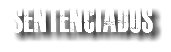 SENTENCIADOS